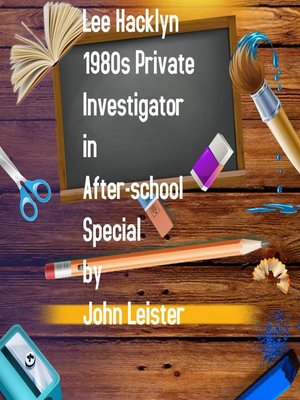 cover image of Lee Hacklyn 1980s Private Investigator in After-school Special